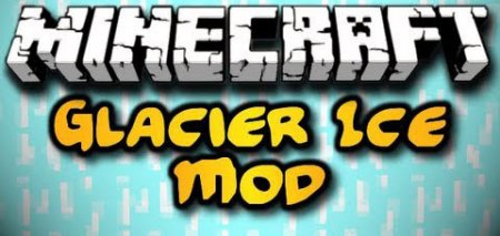 Glacier Ice Mod для Minecraft версий 1.6.2 и 1.6.4