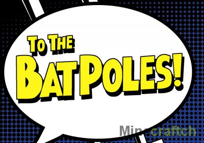 To the Bat Poles Mod [1.14.4] [1.12.2] [1.11.2] [1.10.2]