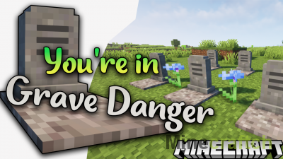 You’re in Grave Danger Mod [1.19.2] [1.18.2] [1.17.1] [1.16.5]