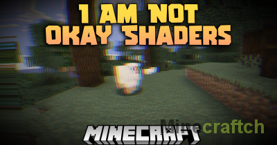 I Am Not Okay Shaders [26.2] [26.1.2] [1.21.11] [1.20.6] [1.19.4] [1.18.2] [1.17.1] [1.16.5] [1.15.2] [1.14.4] [1.13.2] [1.12.2] [1.11.2] [1.10.2] [1.9.4] [1.8.9] [1.7.10]
